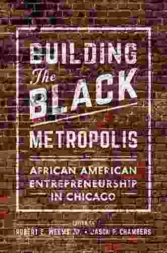 Building The Black Metropolis: African American Entrepreneurship In Chicago (New Black Studies)