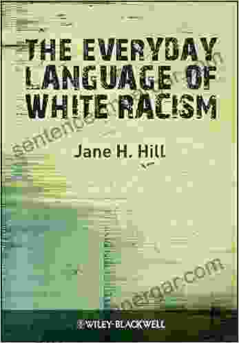 The Everyday Language Of White Racism (Wiley Blackwell Studies In Discourse And Culture 4)