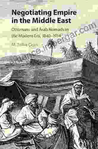 Negotiating Empire In The Middle East: Ottomans And Arab Nomads In The Modern Era 1840 1914