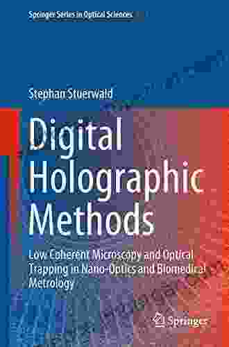 Digital Holographic Methods: Low Coherent Microscopy And Optical Trapping In Nano Optics And Biomedical Metrology (Springer In Optical Sciences 221)