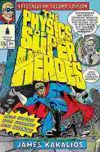 The Physics Of Superheroes: Spectacular Second Edition