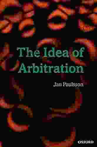 The Idea Of Arbitration (Clarendon Law Series)