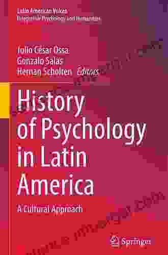 History Of Psychology In Latin America: A Cultural Approach (Latin American Voices)