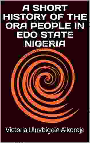 A SHORT HISTORY OF THE ORA PEOPLE IN EDO STATE NIGERIA