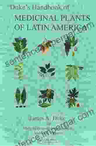 Duke S Handbook Of Medicinal Plants Of Latin America