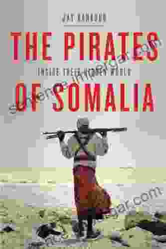 The Pirates Of Somalia: Inside Their Hidden World