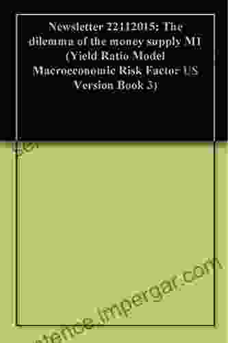 Newsletter 22112015: The Dilemma Of The Money Supply M1 (Yield Ratio Model Macroeconomic Risk Factor US Version 3)