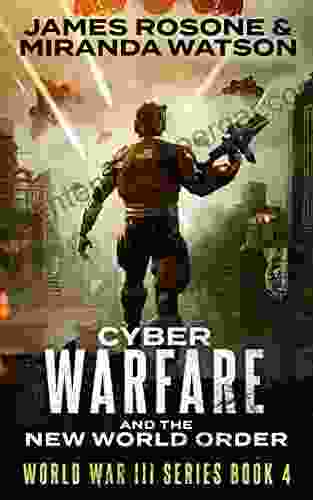 Cyber Warfare: And The New World Order (World War III 4)