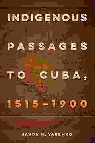 Indigenous Passages To Cuba 1515 1900