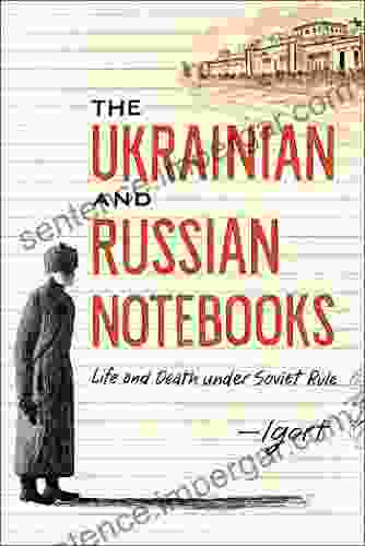 The Ukrainian And Russian Notebooks: Life And Death Under Soviet Rule