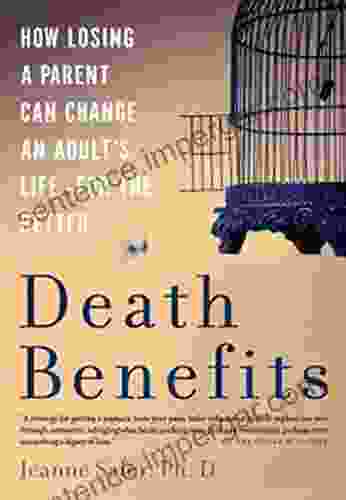 Death Benefits: How Losing A Parent Can Change An Adult S Life For The Better