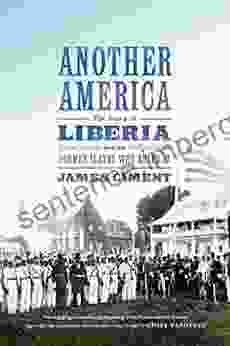 Another America: The Story of Liberia and the Former Slaves Who Ruled It