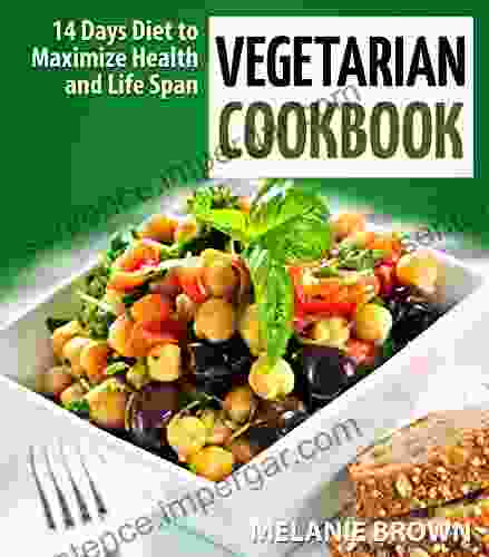 Vegetarian Cookbook: 14 Days Diet To Maximize Health And Life Span: (Vegetarian Cookbook Vegetarian Slow Cooker Vegetarian Recipes Vegetarian Diet For Beginners Vegetarian Everday Cookbook)