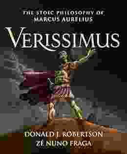 Verissimus: The Stoic Philosophy Of Marcus Aurelius