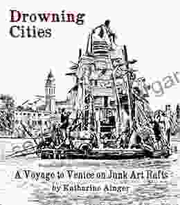 Drowning Cities: A Voyage To Venice On Junk Art Rafts