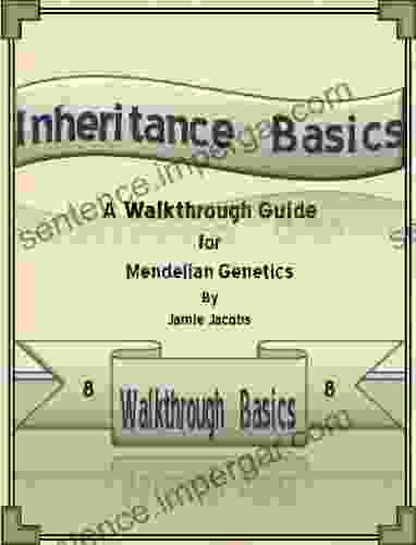 Inheritance Basics: A Walkthrough Guide to Mendelian Genetics (Walkthrough Basics 8)