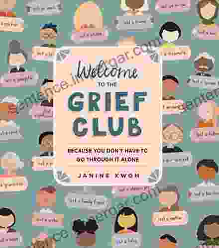 Welcome to the Grief Club: Because You Don t Have to Go Through It Alone