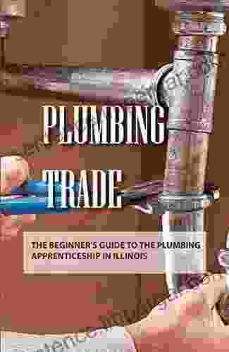 Plumbing Trade: The Beginner S Guide To The Plumbing Apprenticeship In Illinois: What Do Apprentice Plumbers Do