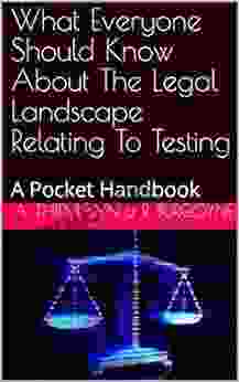 What Everyone Should Know About The Legal Landscape Relating To Testing: A Pocket Handbook