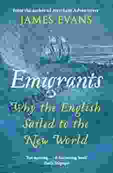 Emigrants: Why The English Sailed To The New World