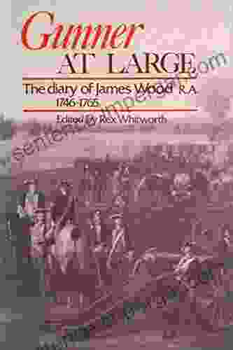 Gunner At Large: The Diary Of James Wood R A 1746 1765