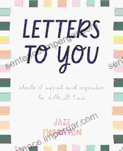 Letters To You: Words Of Support And Inspiration For Difficult Times